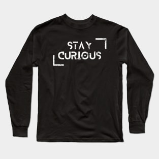 Stay Curious learn More Back to school Long Sleeve T-Shirt